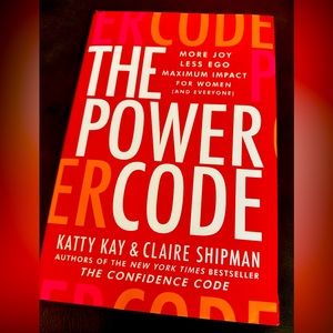 The Power Code Book Katty Kay Claire Shipman More Joy Less Ego Max Inpact